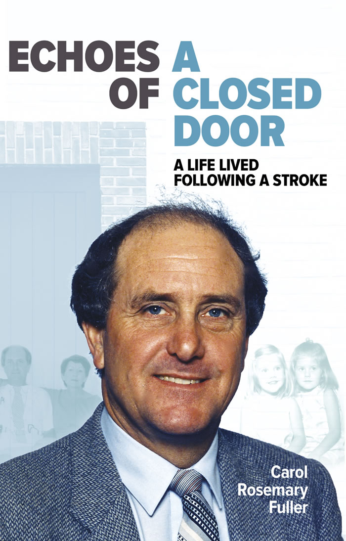 Echoes of a Closed Door by Carol Rosemary Fuller - a life lived following a stroke